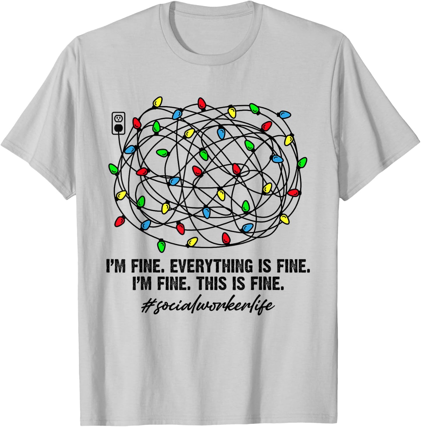 Social Worker Christmas Light I'm Fine Everything Is Fine T-Shirt - T-Shirt | Ash