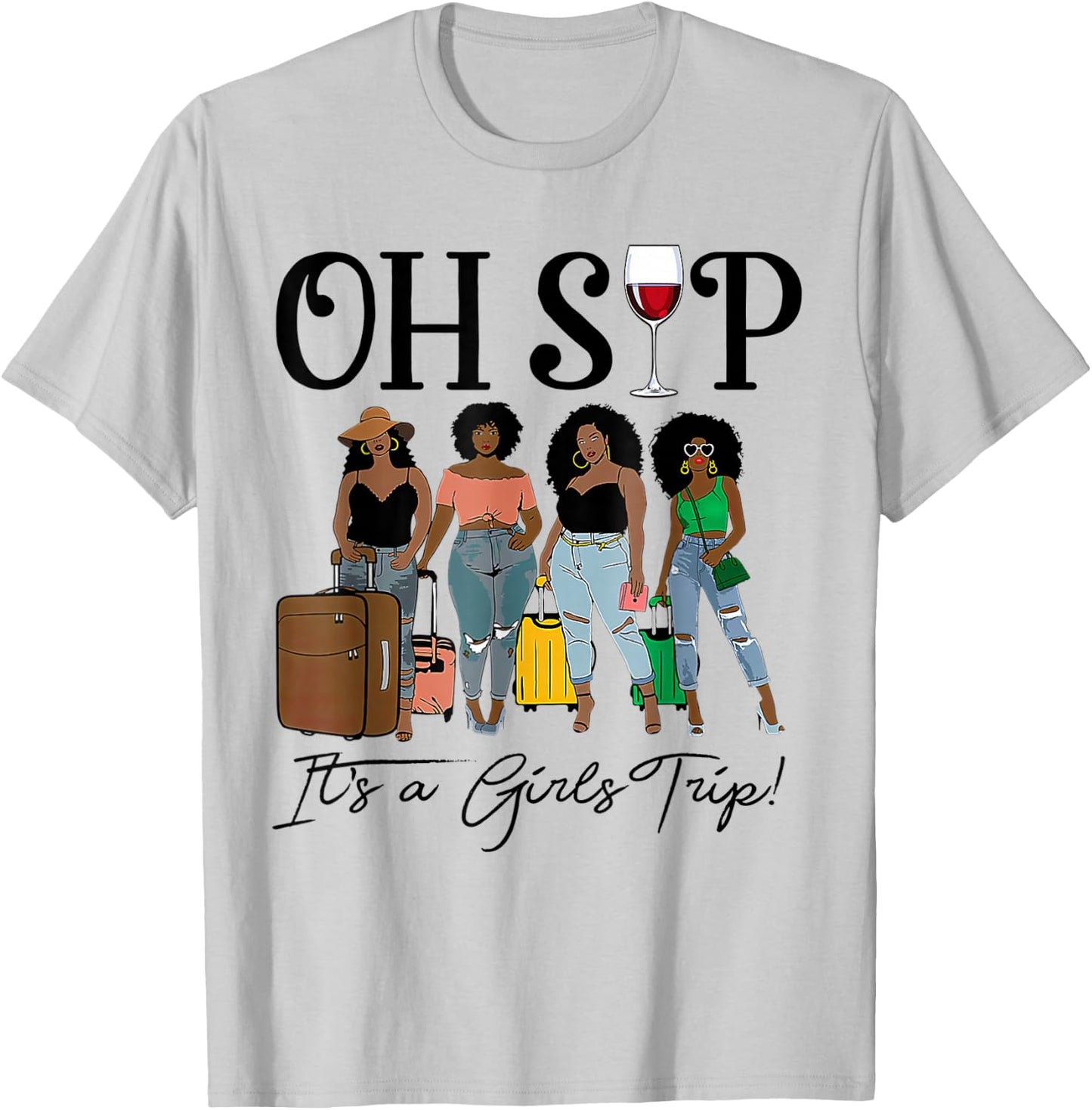 Oh Sip It's A Girls Trip Fun Wine Party Black Women Queen T-Shirt - T-Shirt | Ash