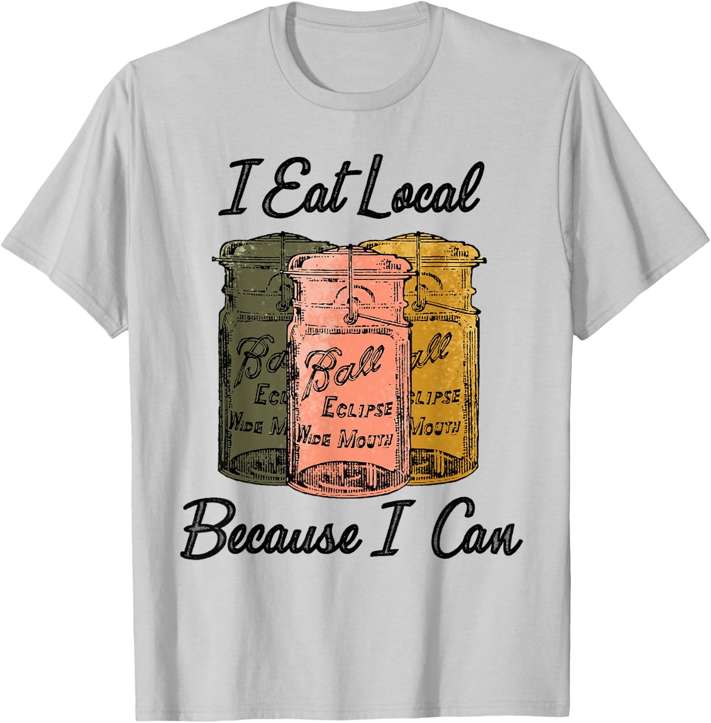 I Eat Local Because I Can Farmer T-Shirt - T-Shirt | Ash