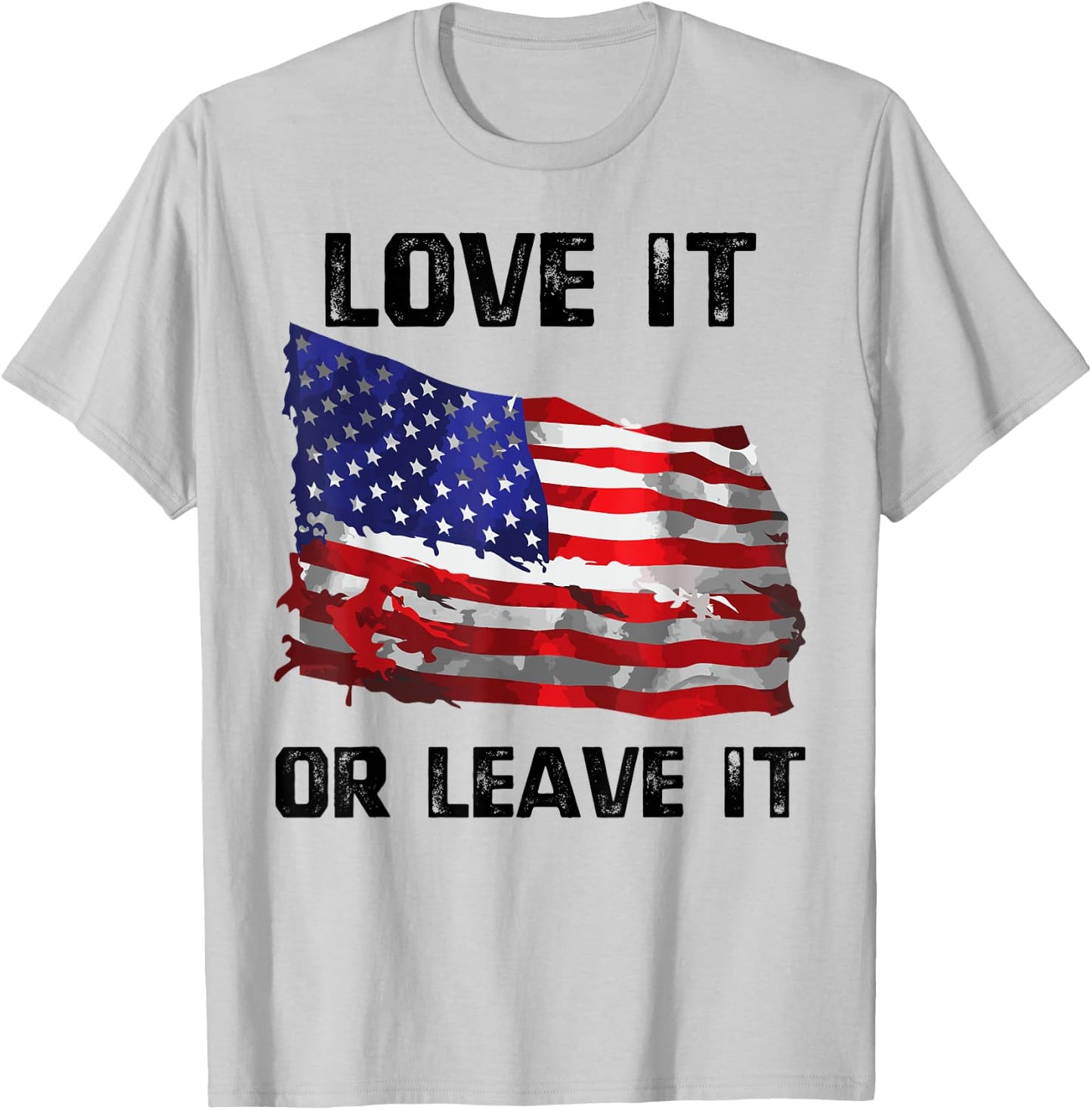 Love It Or Leave It Patriotic American USA Flag Conservative Women Men T-Shirt - T-Shirt | Ash