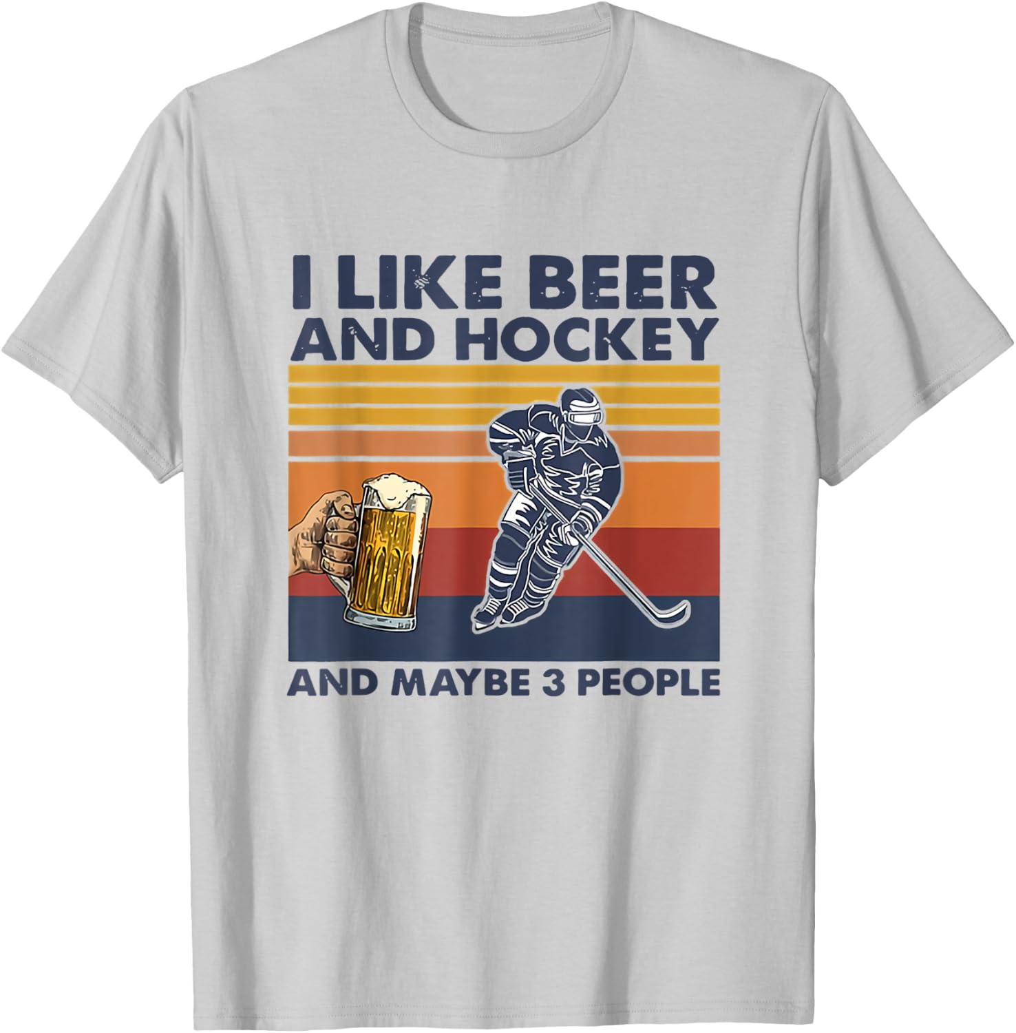 I Like Beer And Hockey And Maybe 3 People T-Shirt - T-Shirt | Ash