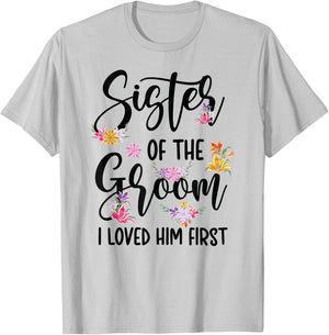Sister Of The Groom I Loved Him First Groom's Sister T-Shirt - T-Shirt | Ash