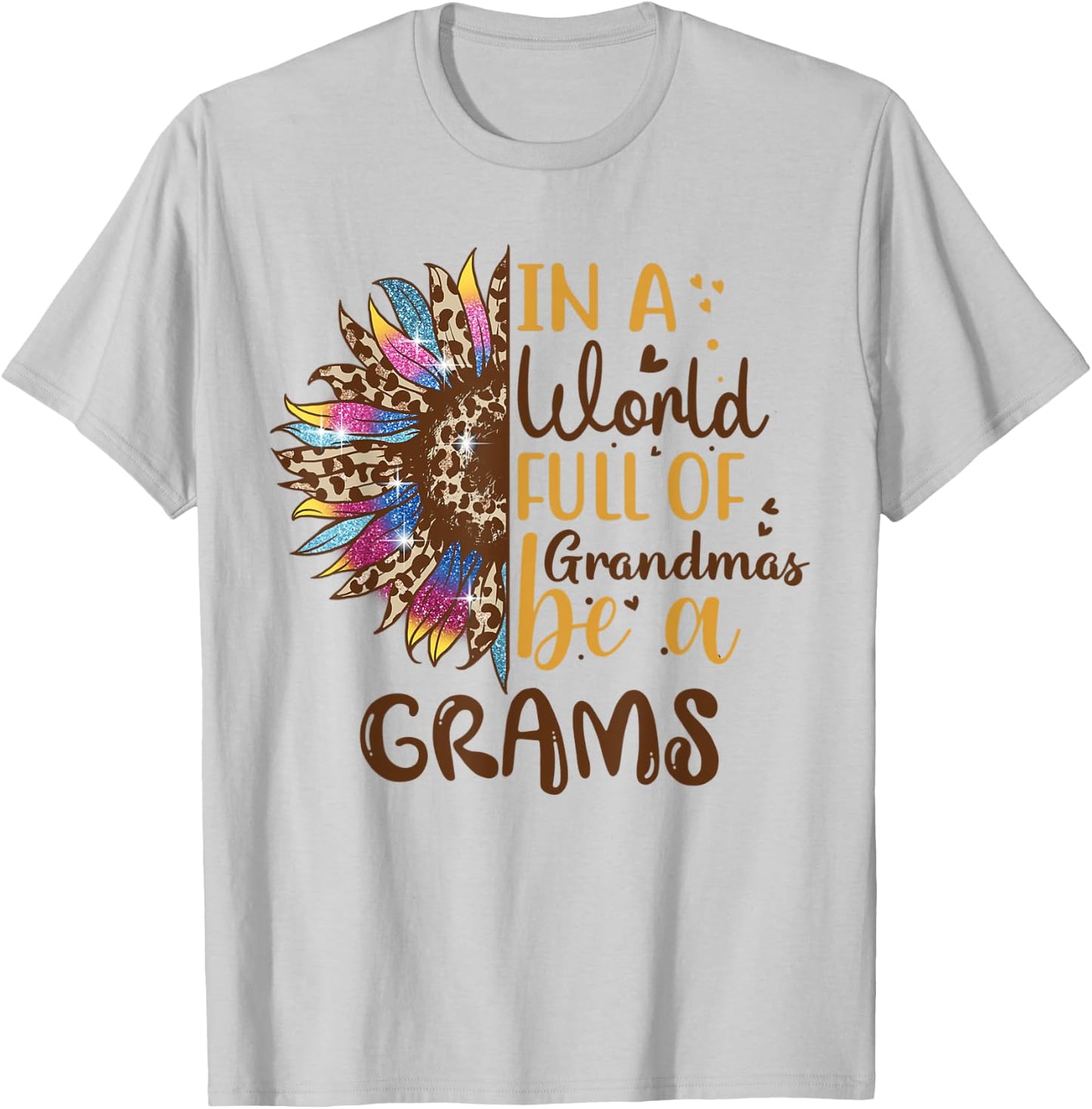 In A World Full Of Grandmas Be A Grams Best Grandma Ever T-Shirt - T-Shirt | Ash