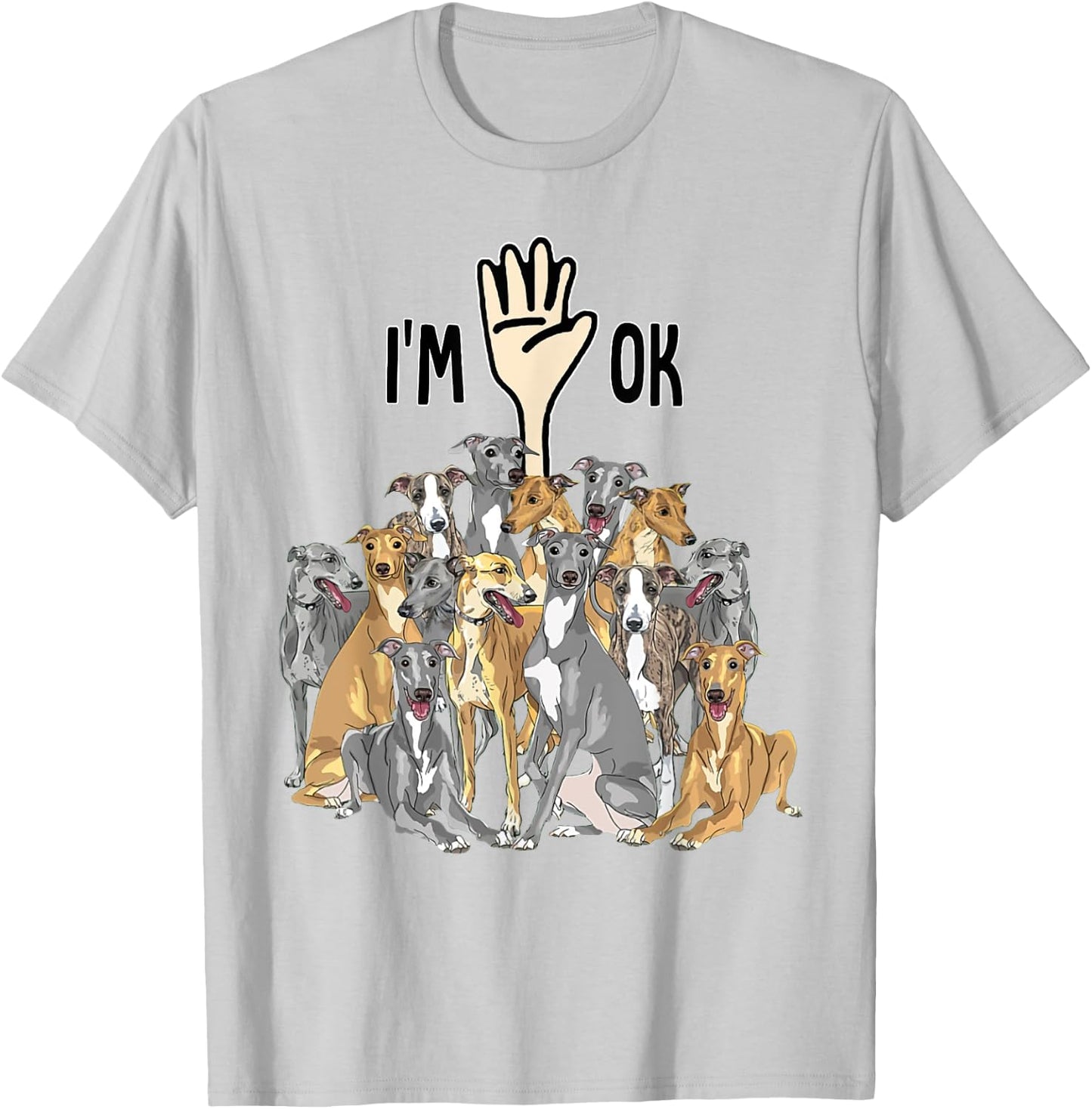 Full Of Greyhounds I‘m Ok Gift Greyhound Lovers T-Shirt - T-Shirt | Ash