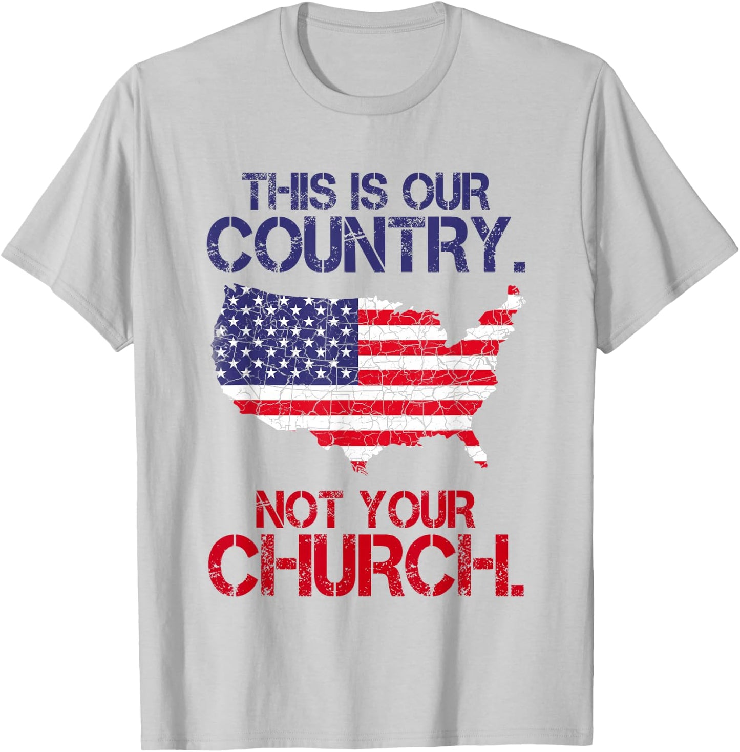 This Is Our Country Not Your Church American Map Flag T-Shirt - T-Shirt | Ash