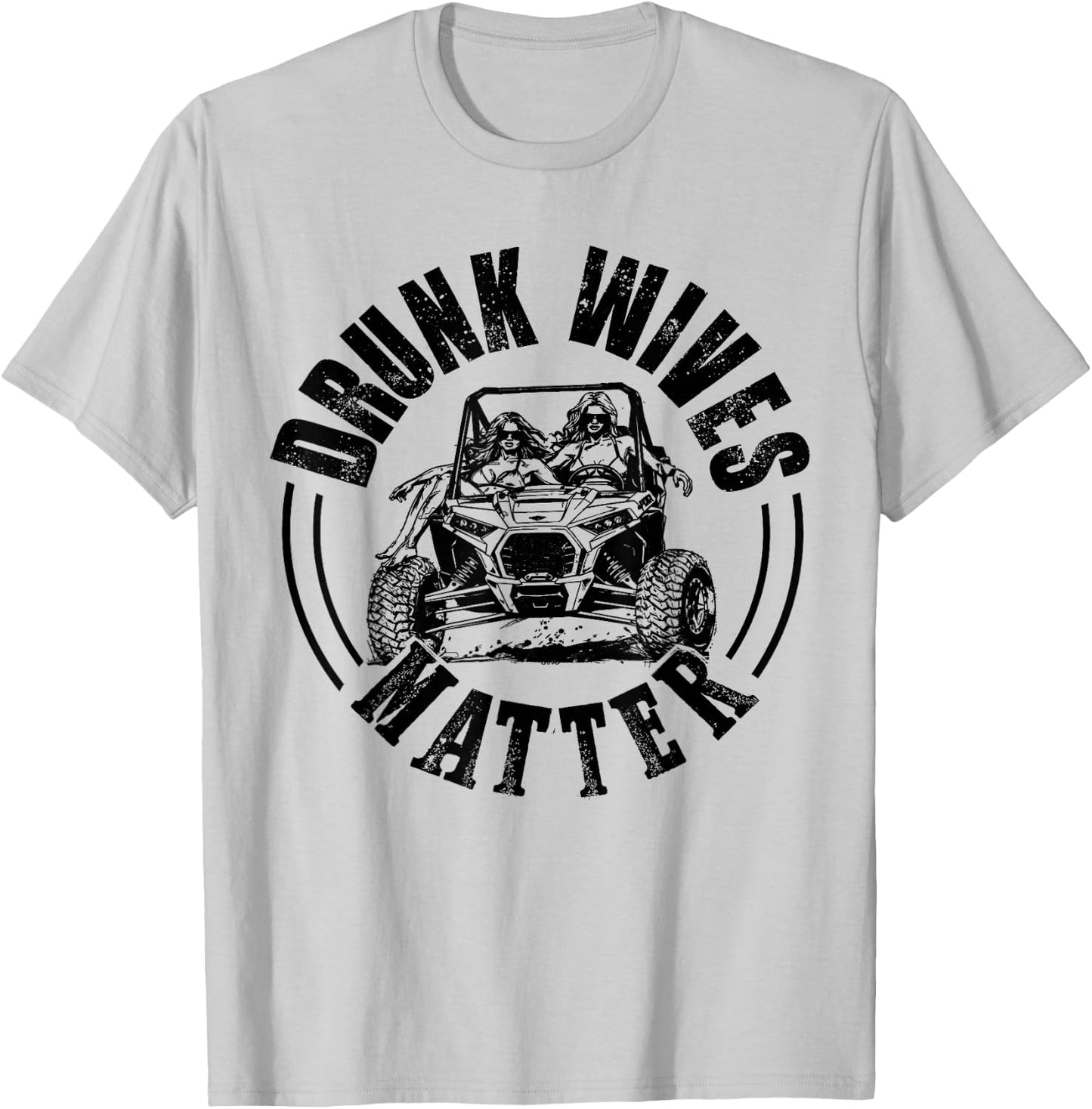 UTV Drunk Wives Matter Funny SXS Side By Side Off Road T-Shirt - T-Shirt | Ash