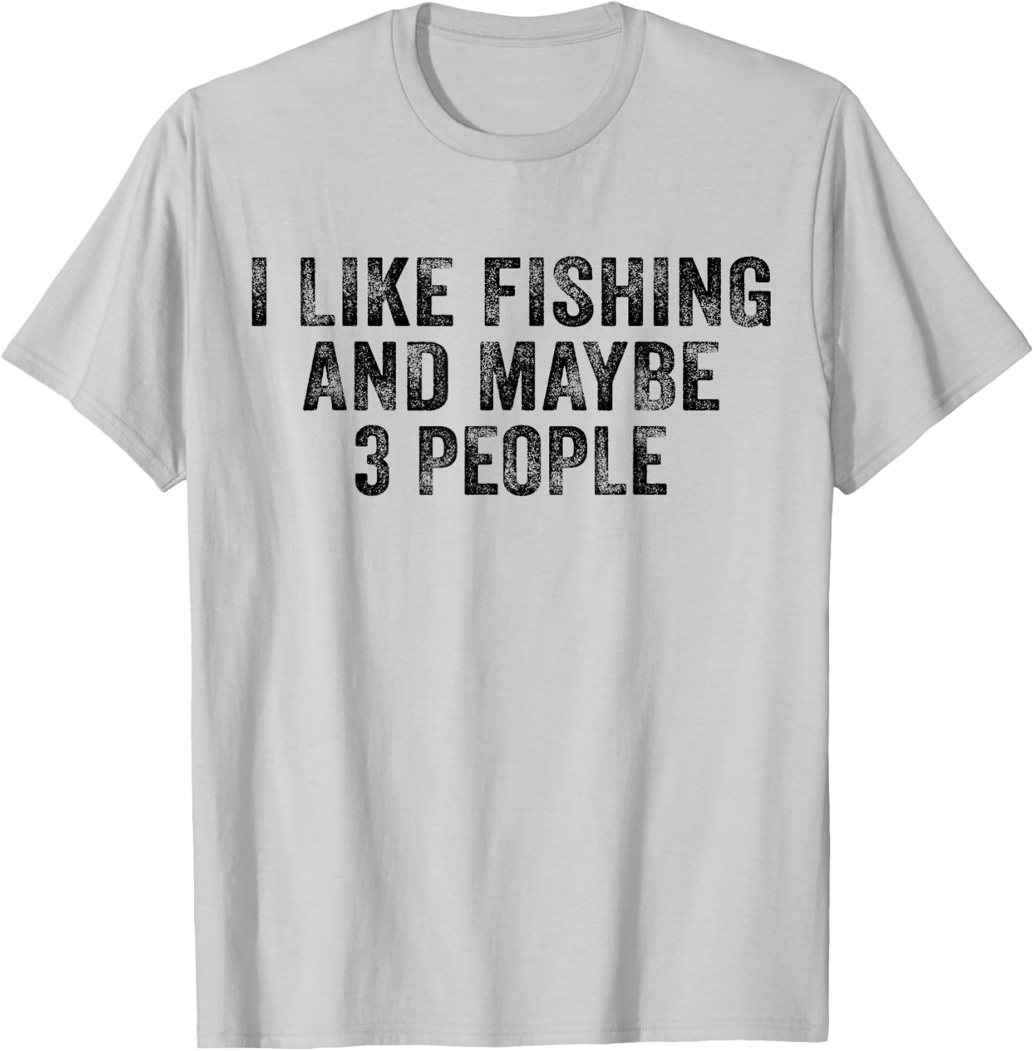 Funny I Like Fishing and Maybe 3 People Distressed Vintage T-Shirt - T-Shirt | Ash