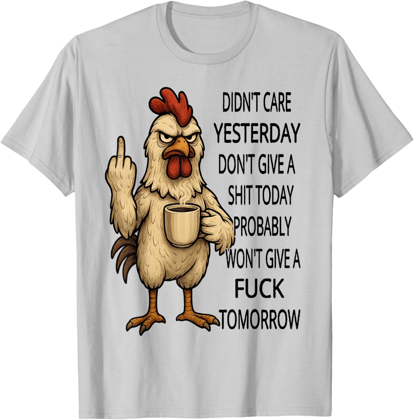 Didn't Care Yesterday Don't give a Shit Today Probably Won't T-Shirt - T-Shirt | Ash
