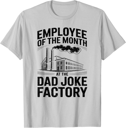 Employee of The Month At The Dad Joke Factory Humor T-Shirt - T-Shirt | Ash