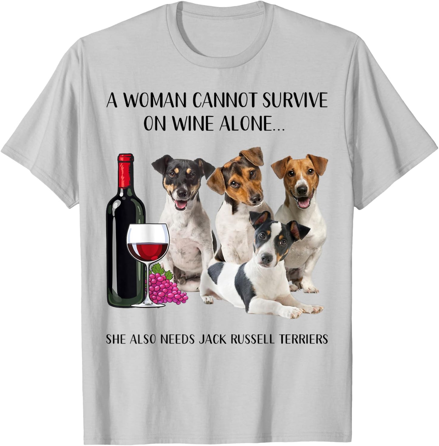 A Woman Cannot Survive On Wine Alone Jack Russell Terrier T-Shirt - T-Shirt | Ash