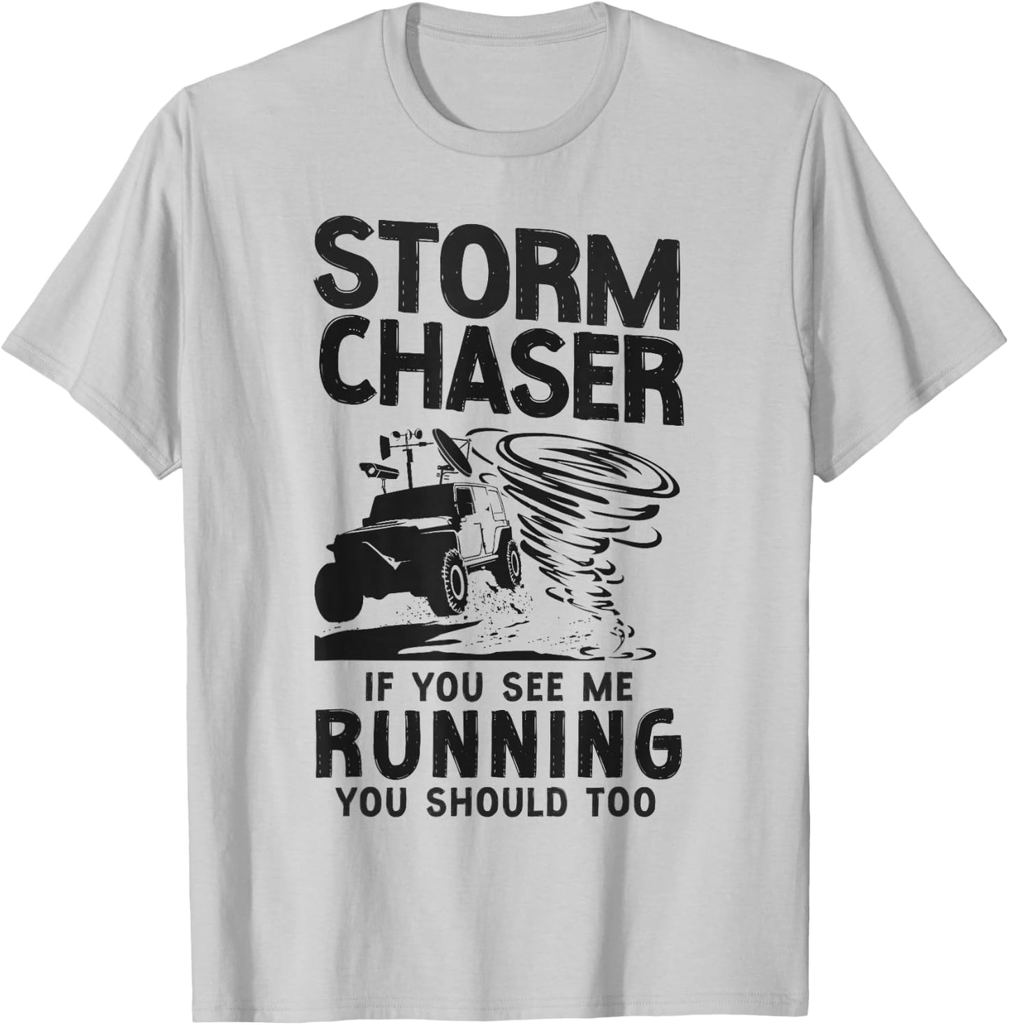 Storm Chaser Hurricane Meteorology Tornado Storm Chaser If T-Shirt - T-Shirt | Ash