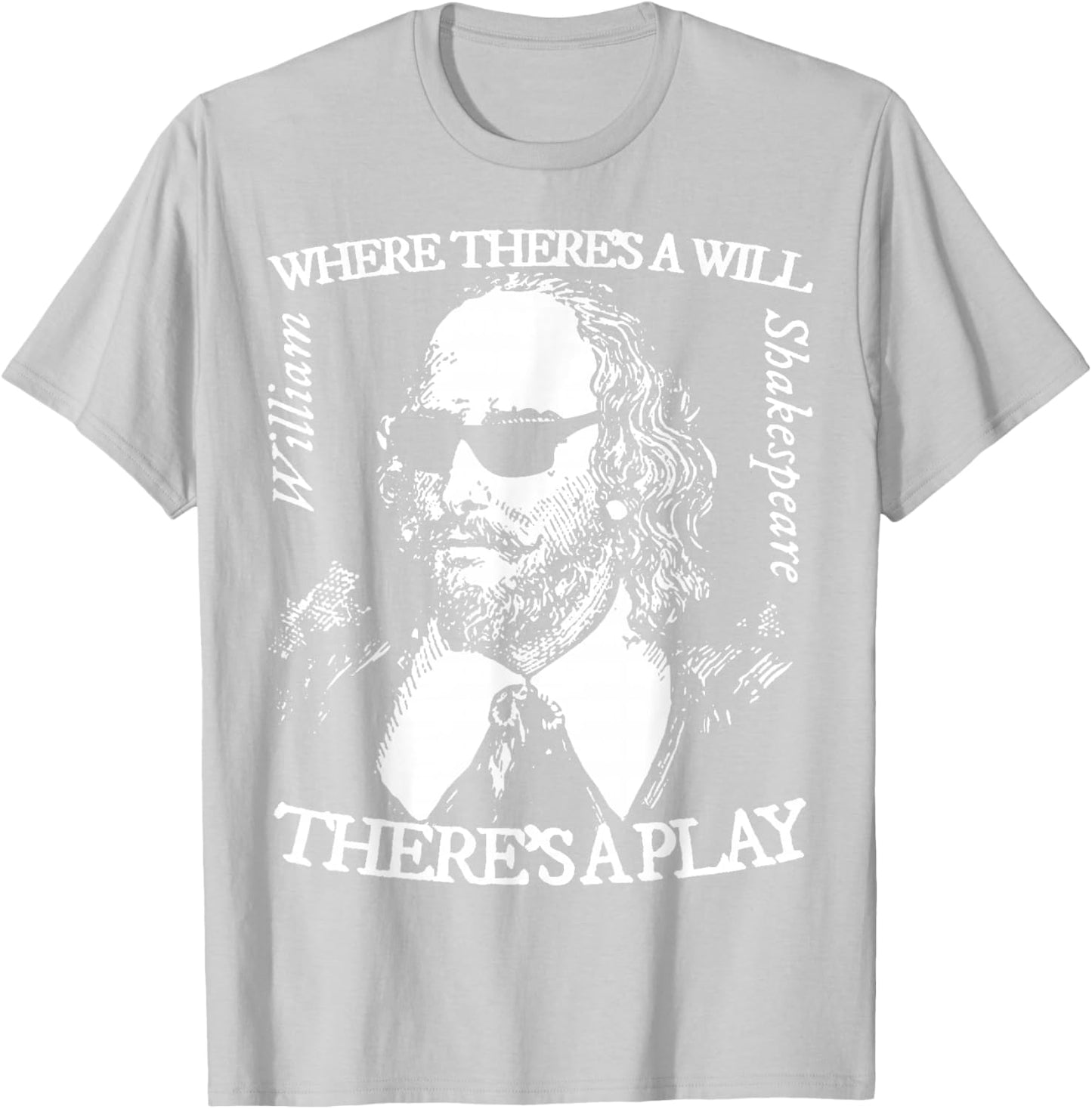 Shakespeare Shades Where There's a Will There's a Play T-Shirt - T-Shirt | Ash