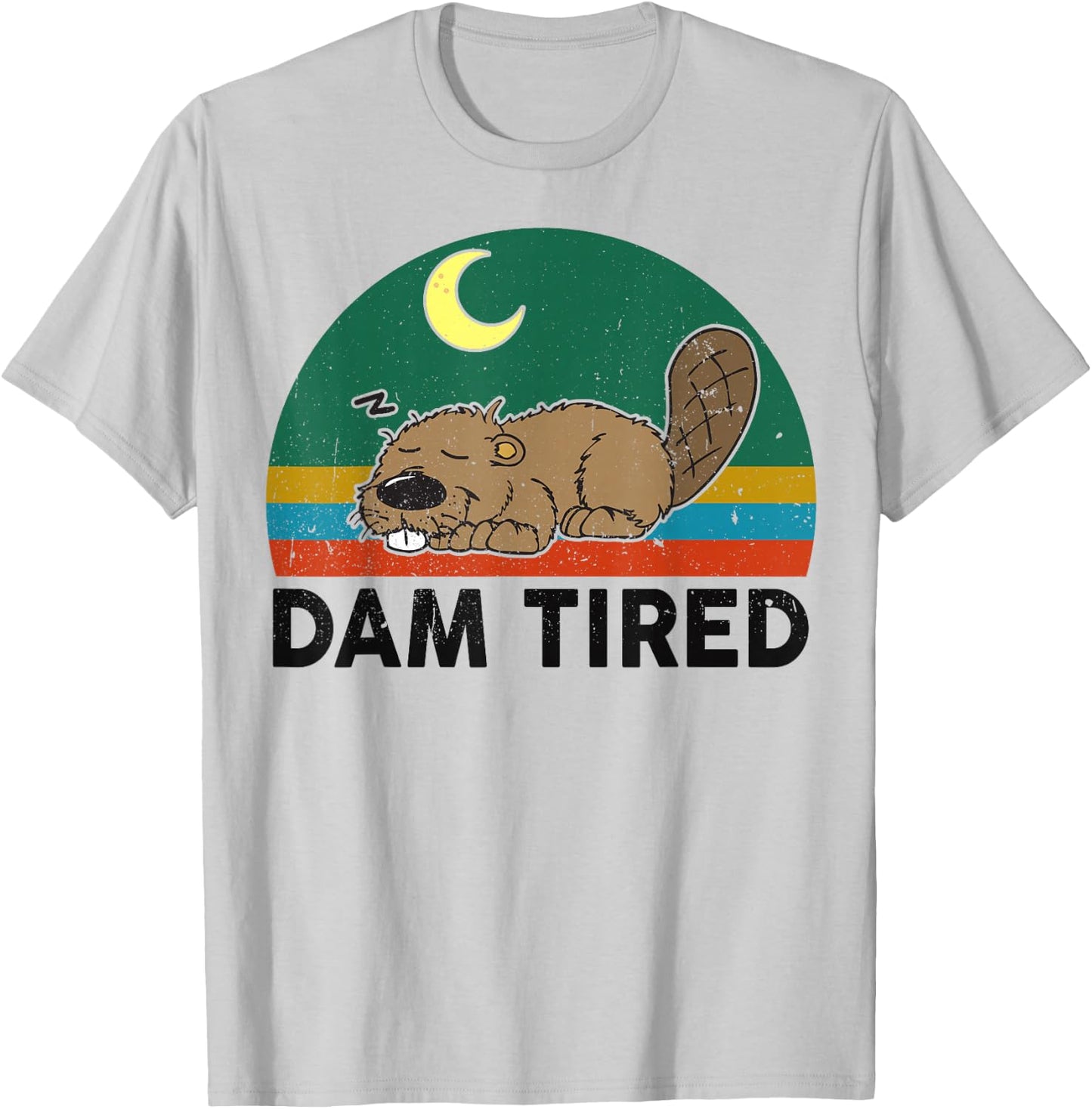 Funny Beaver Dam Tired for Zoo Animal Rodent Lover T-Shirt - T-Shirt | Ash