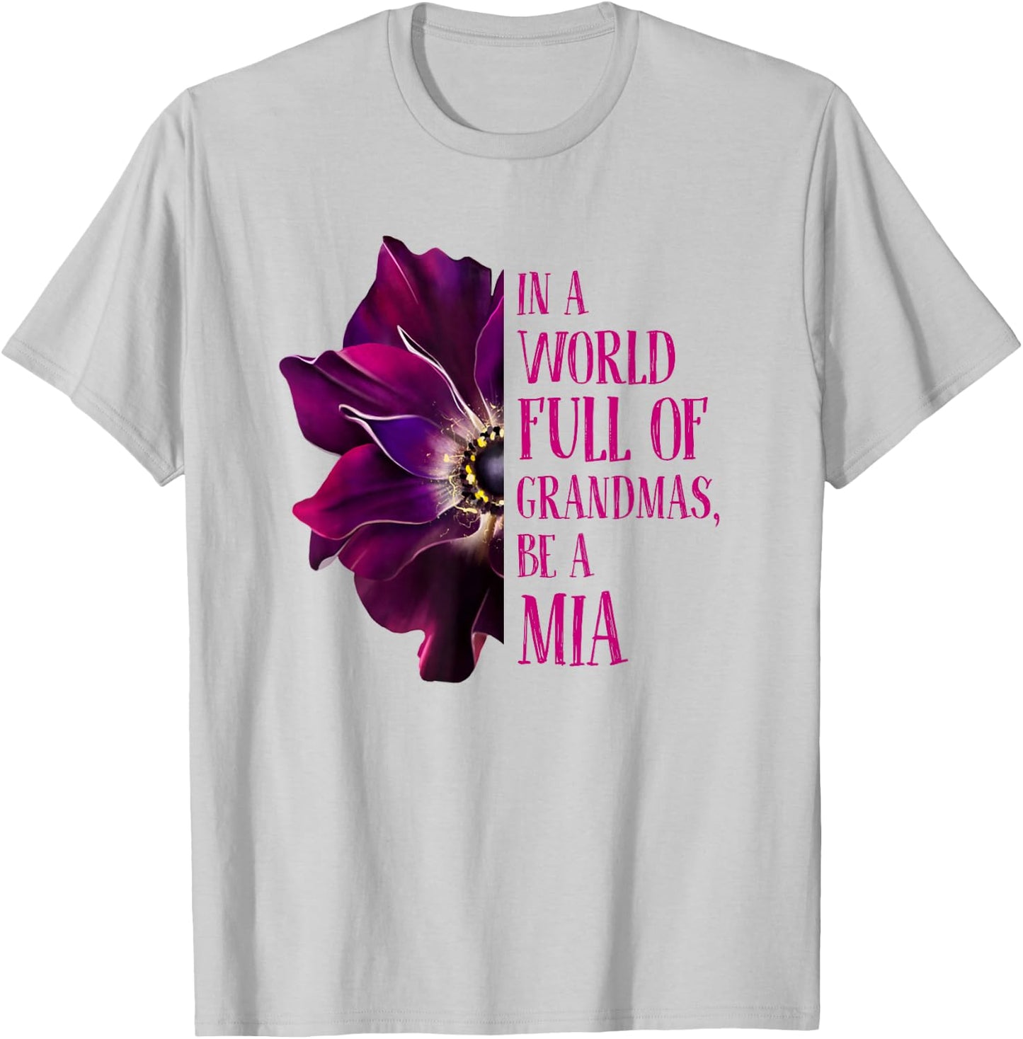Anemone World Full Of Grandmas Be MIA Grandmas Gifts T-Shirt - T-Shirt | Ash