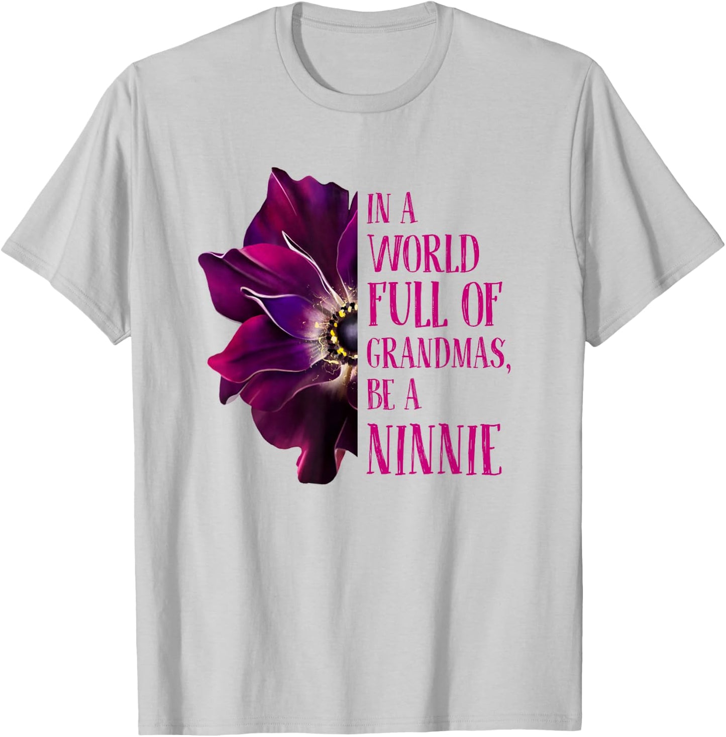 Anemone World Full Of Grandmas Be NINNIE Grandmas Gifts T-Shirt - T-Shirt | Ash