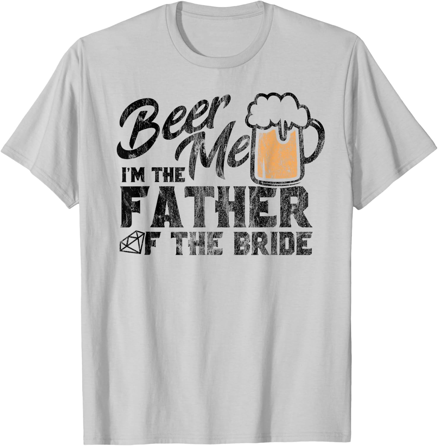 Wedding T Shirt for Dad of Bride Beer Me Father of the Bride T-Shirt - T-Shirt | Ash