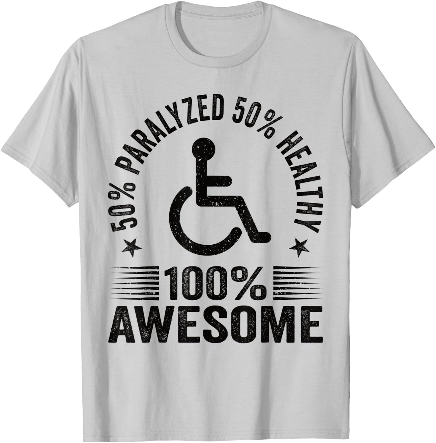 50% Paralyzed 50% Healthy 100% Awesome Wheelchair Paraplegic T-Shirt - T-Shirt | Ash