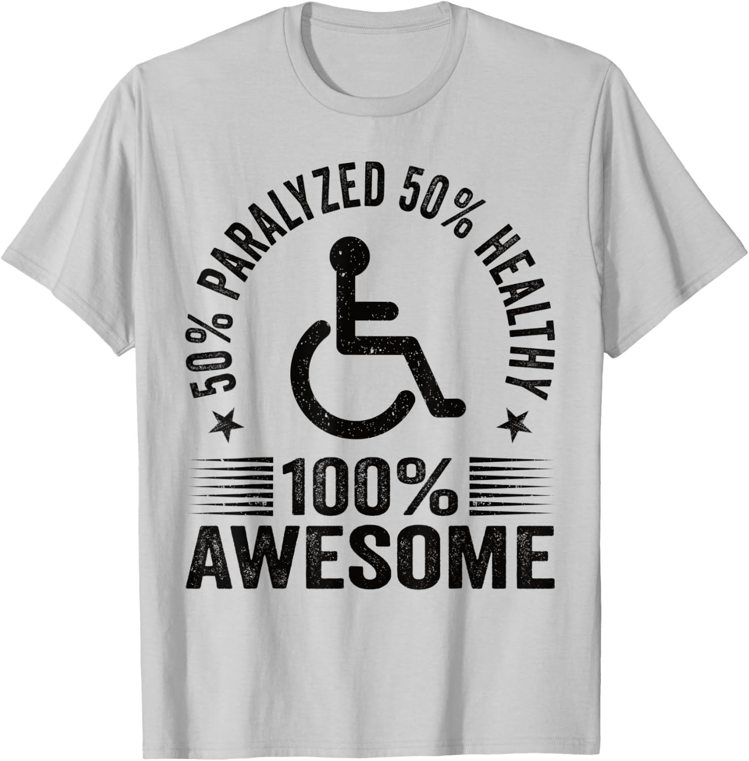 50% Paralyzed 50% Healthy 100% Awesome Wheelchair Paraplegic T-Shirt - T-Shirt | Ash