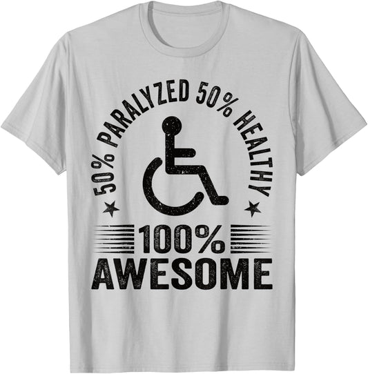50% Paralyzed 50% Healthy 100% Awesome Wheelchair Paraplegic T-Shirt - T-Shirt | Ash