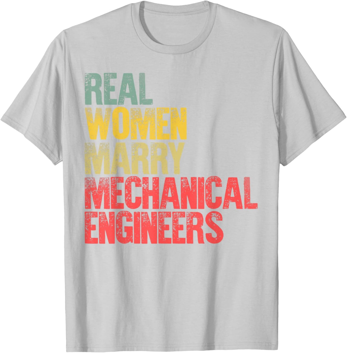 Funny Marriage Shirt Real Women Marry Mechanical Engineers T-Shirt - T-Shirt | Ash