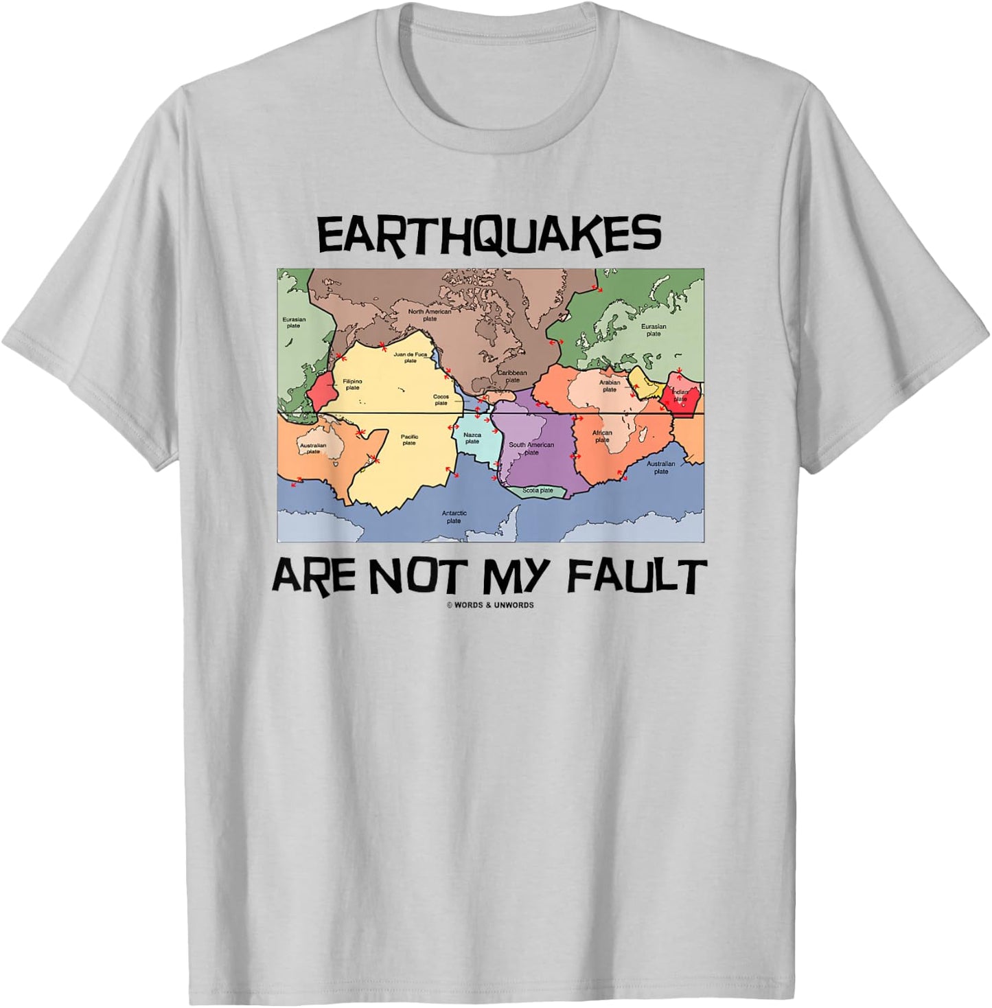 Earthquakes Are Not My Fault Plate Tectonics World Map T-Shirt - T-Shirt | Ash