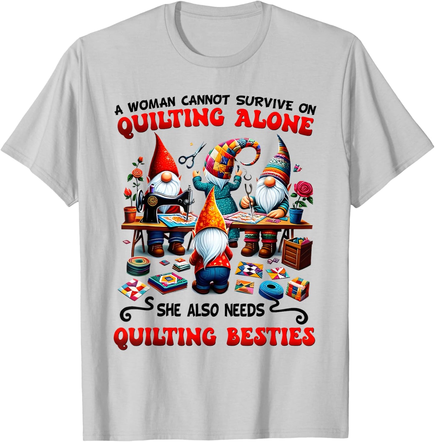 A Woman Cannot Survive On Quilting Alone Quilting Knitting T-Shirt - T-Shirt | Ash