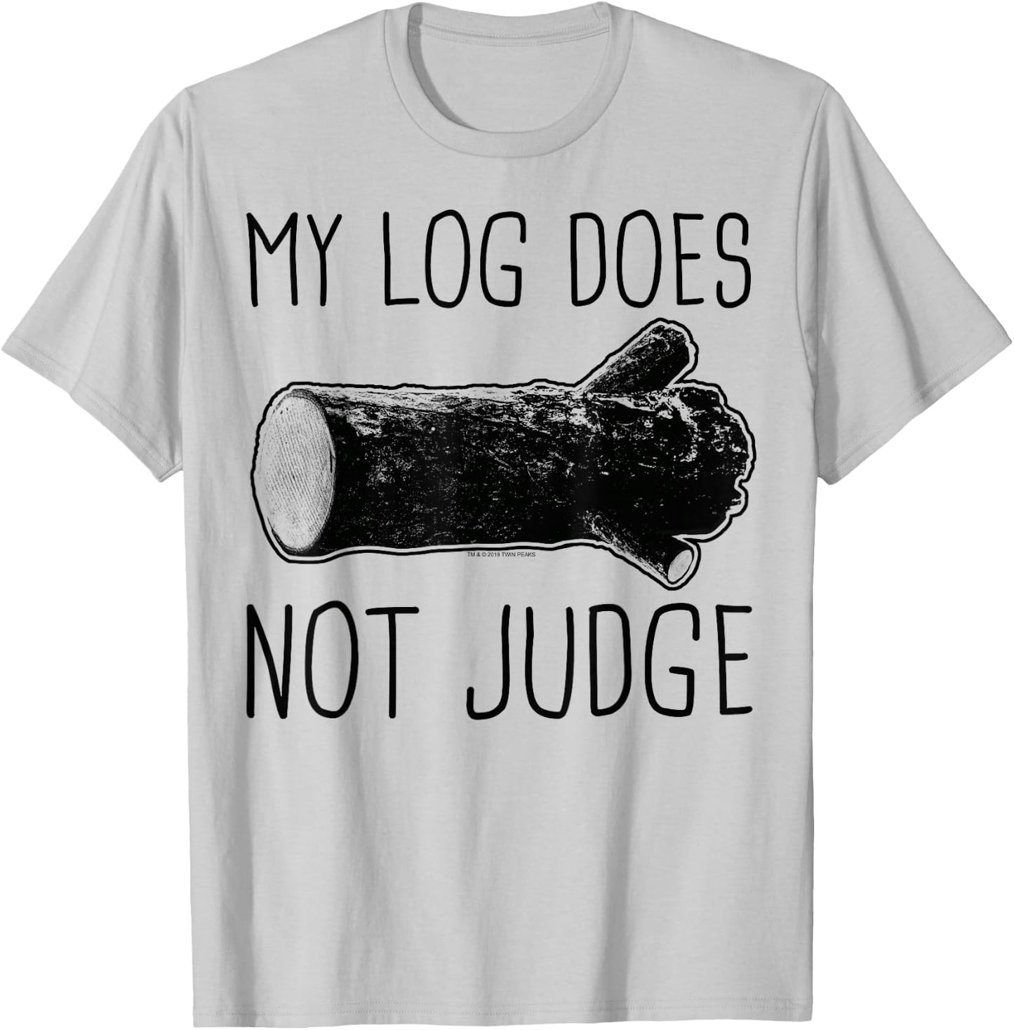 Twin Peaks My Log Does Not Judge Text Graphic T-Shirt - T-Shirt | Ash