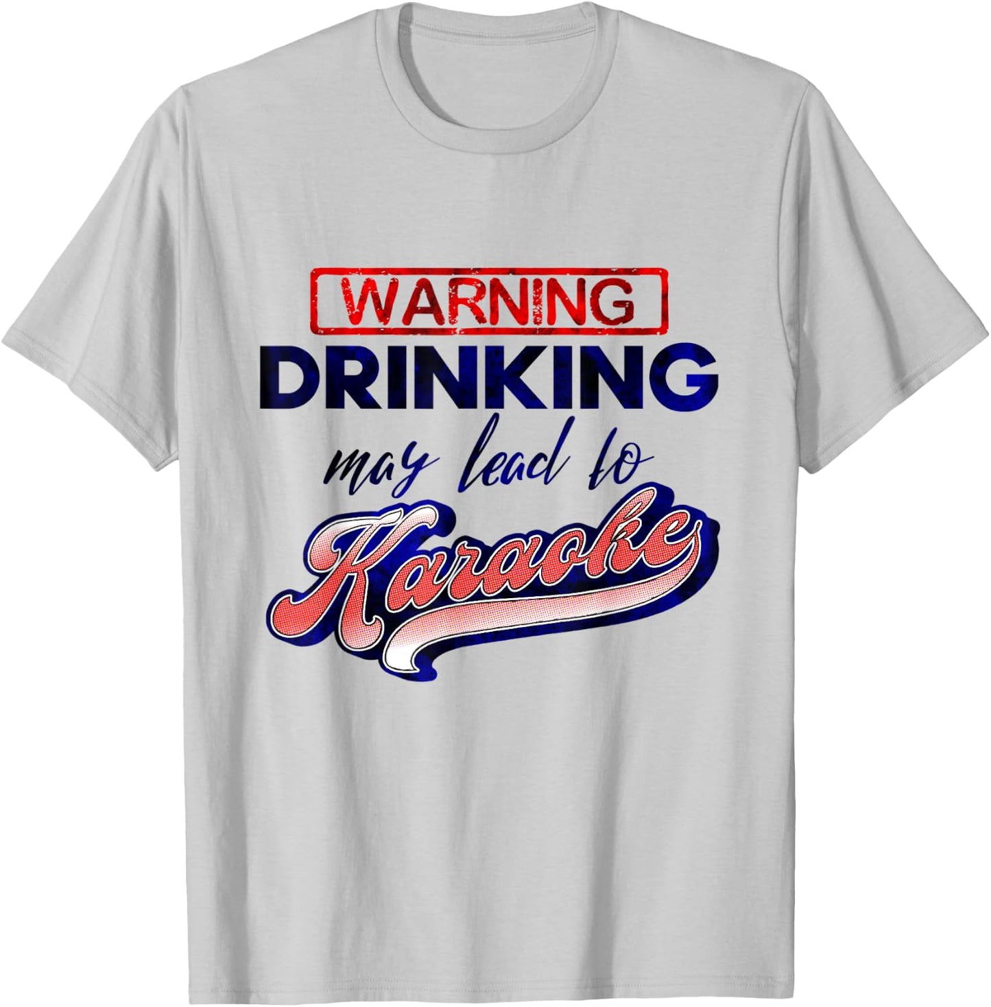 Funny Karaoke Drinking May Lead To Karaoke Singing T-Shirt - T-Shirt | Ash