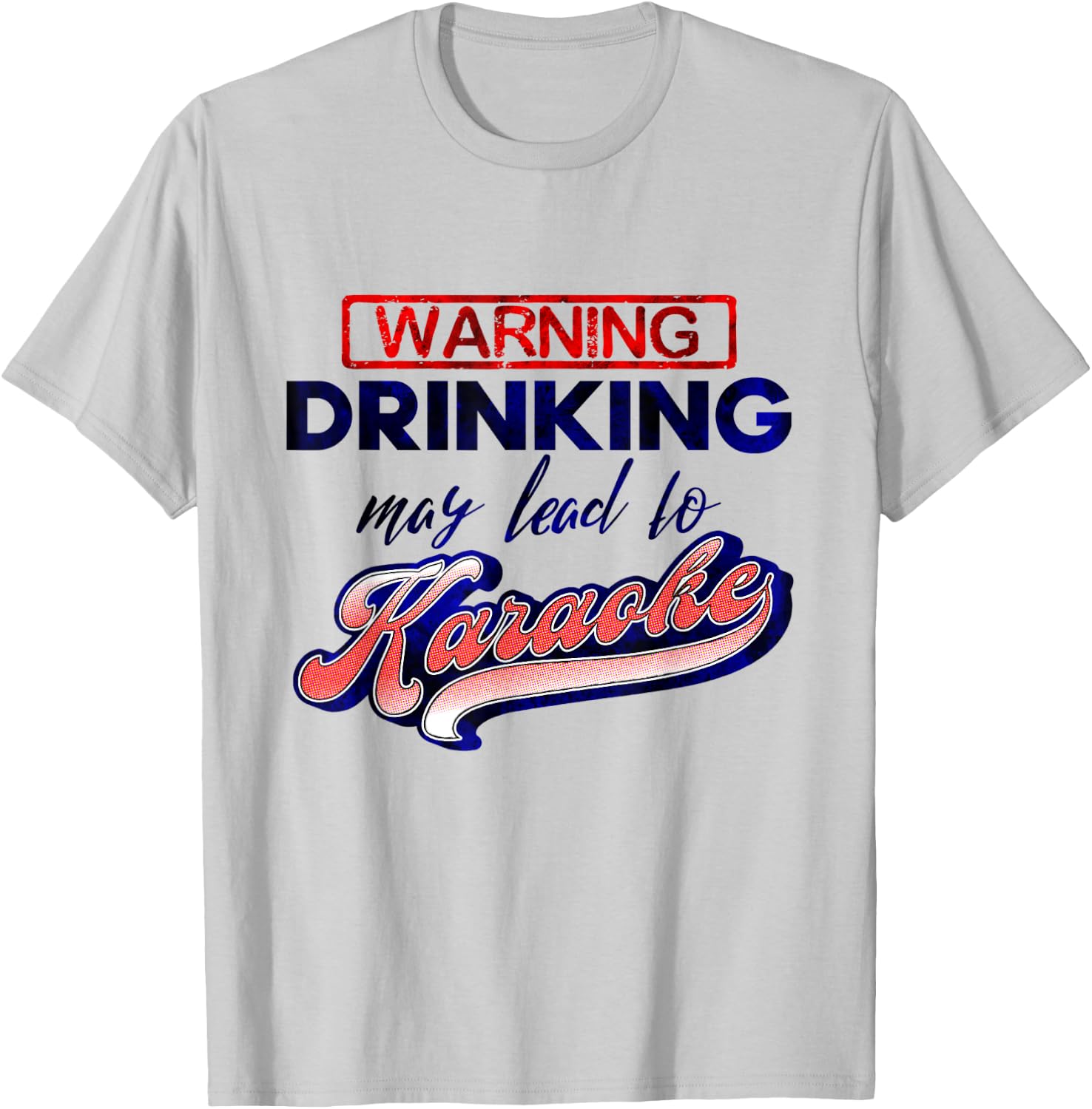 Funny Karaoke Drinking May Lead To Karaoke Singing T-Shirt - T-Shirt | Ash