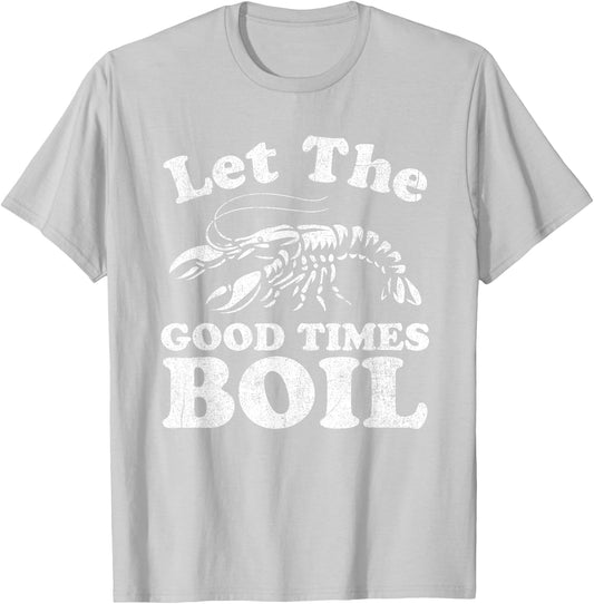 Let The Good Times Boil Funny Crawfish Boil Mardi Gras Cajun T-Shirt - T-Shirt | Ash