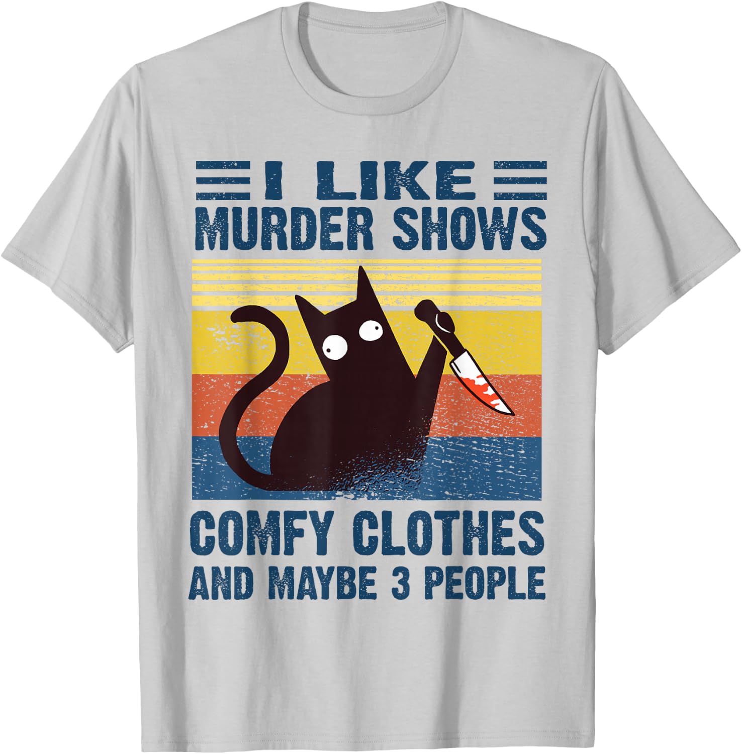 Funny I Like Murder Shows Comfy Clothes and Maybe 3 People T-Shirt - T-Shirt | Ash