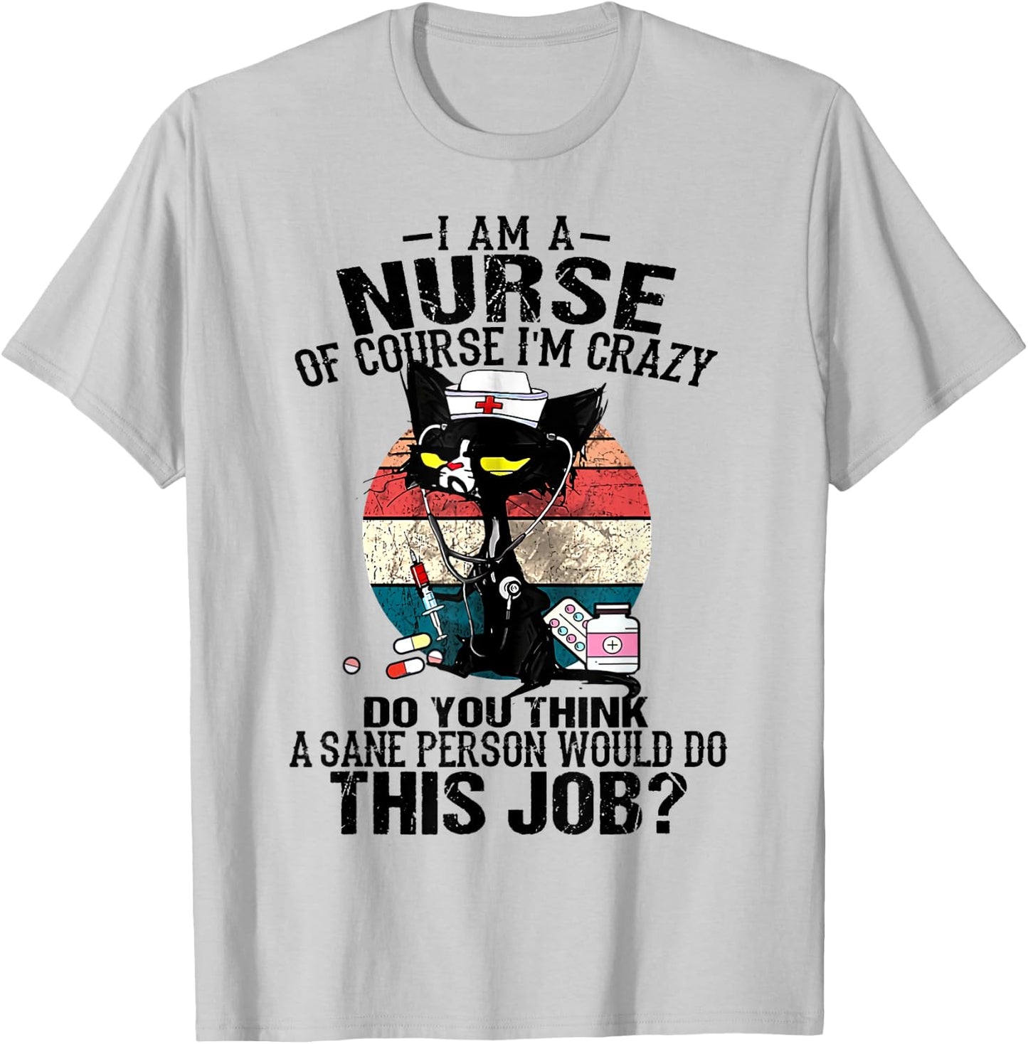 Cat Retro Vintage I Am A Nurse Of Course I'm Crazy Women T-Shirt - T-Shirt | Ash