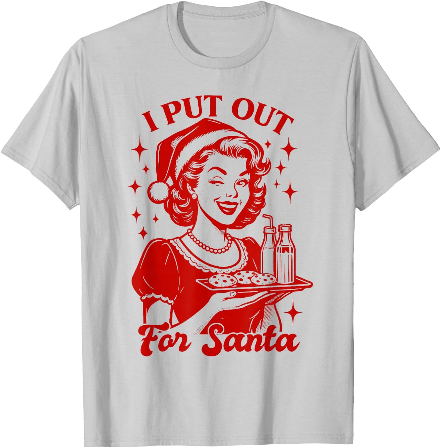 Christmas Xmas Vibes Sarcasm Humor Funny I Put Out for Santa T-Shirt - T-Shirt | Ash