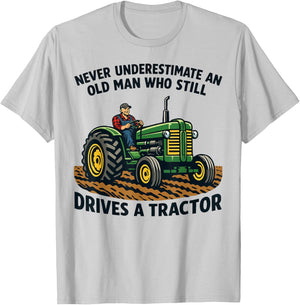 Never Underestimate an Old Man Who Still Drives A Tractor T-Shirt - T-Shirt | Ash