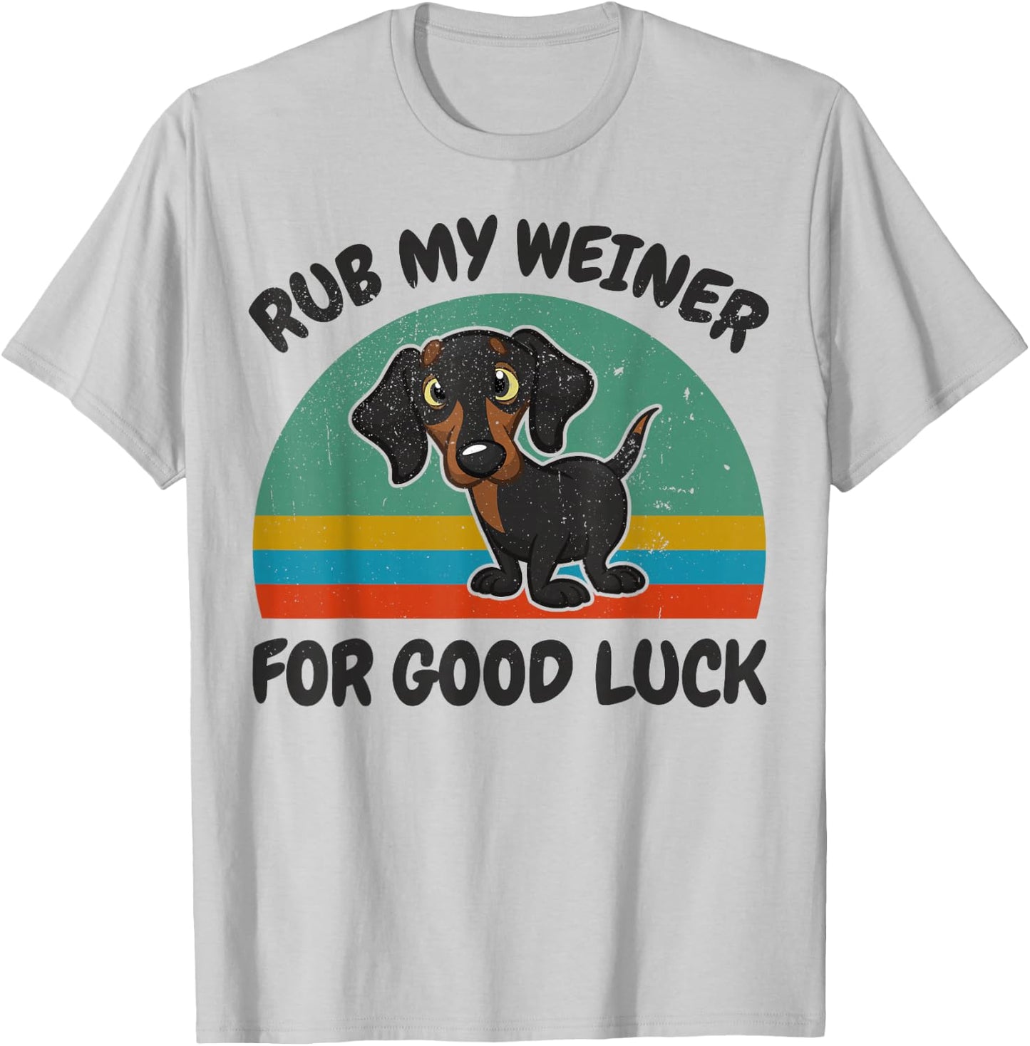 Funny Rub My Weiner-Dog For Good Luck Men Women Dachshund T-Shirt - T-Shirt | Ash