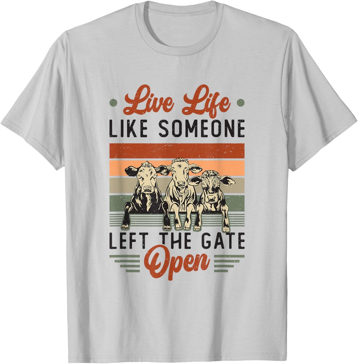 Live Life Like Someone Left The Gate Open Cow Heifer T-Shirt - T-Shirt | Ash