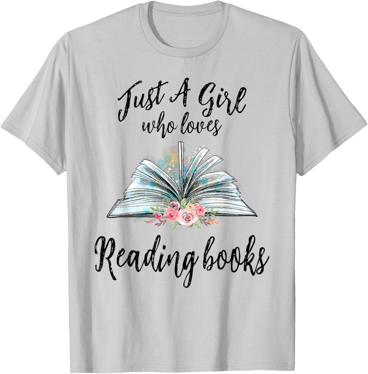 Just a Girl Who Loves Books Lover Bookworm Bookaholic Reader T-Shirt - T-Shirt | Ash