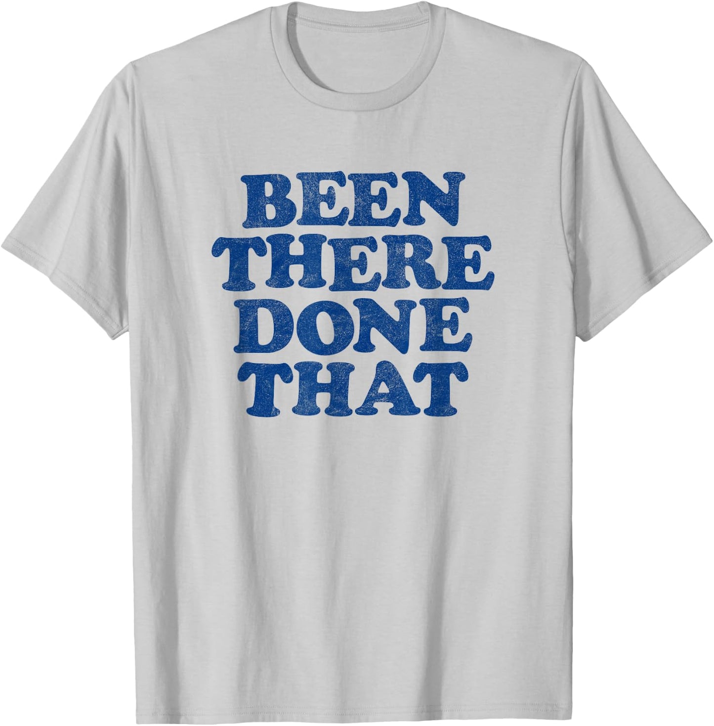 BEEN THERE DONE THAT retro 80s vintage style distressed T-Shirt - T-Shirt | Ash
