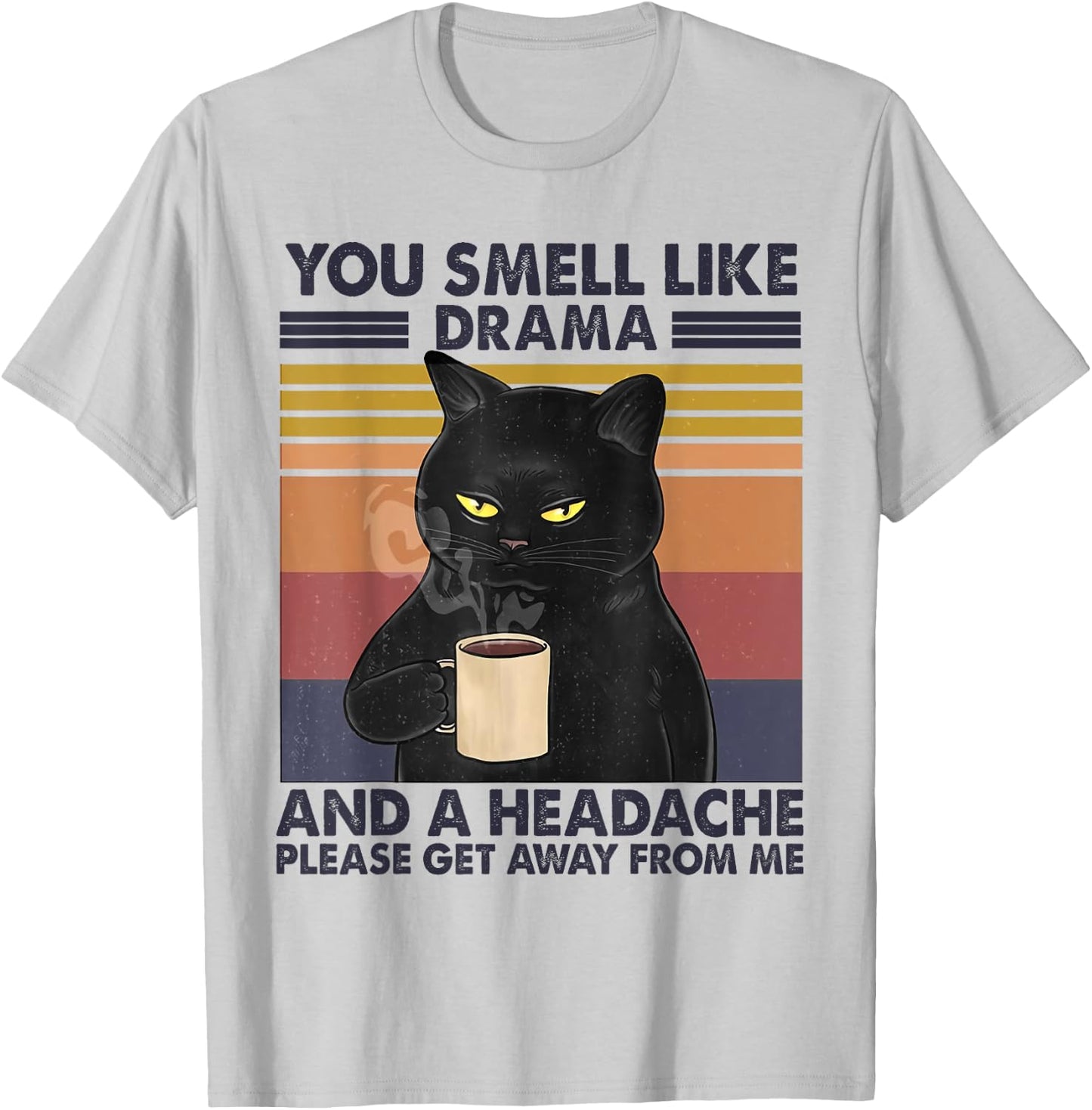 You Smell Like Drama and a Headache Coffee Cat T-Shirt - T-Shirt | Ash