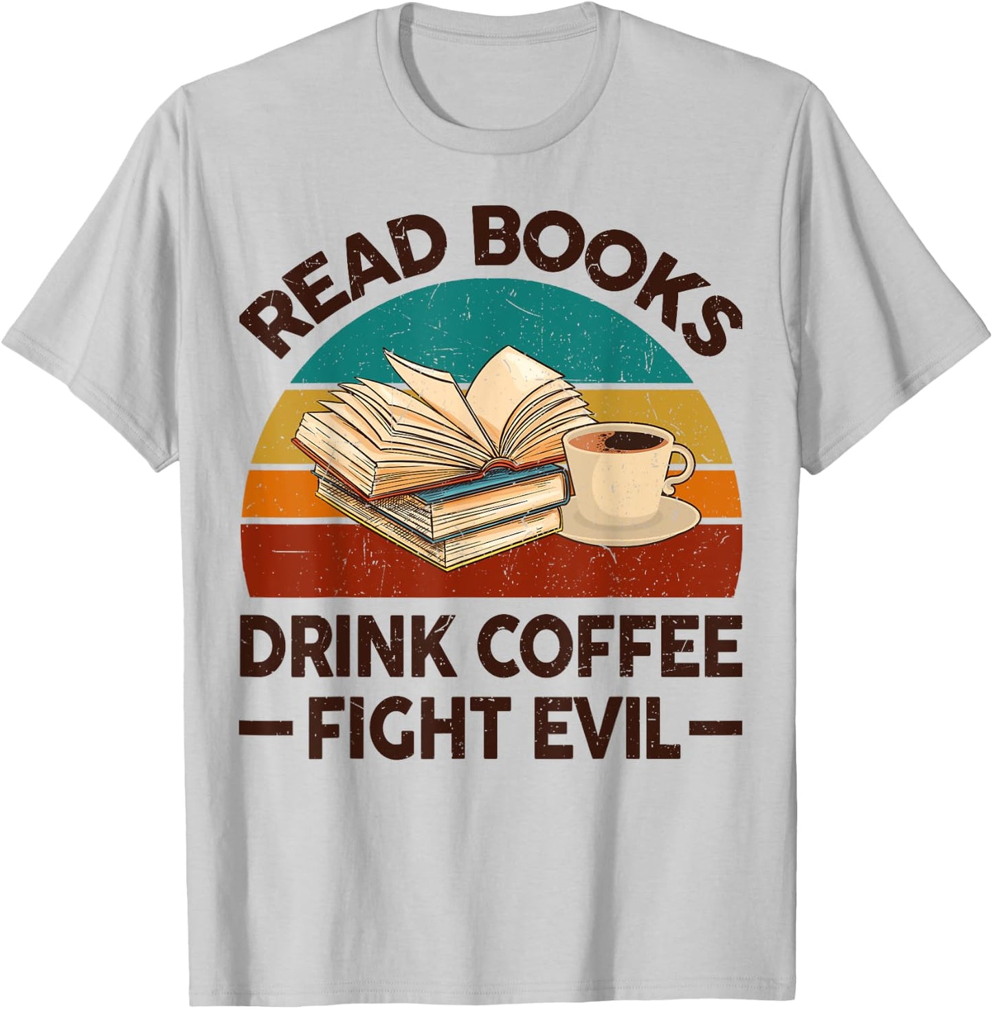 Read Book Drink Coffee Fight Evil Funny Reading Teacher Men Women T-Shirt - T-Shirt | Ash