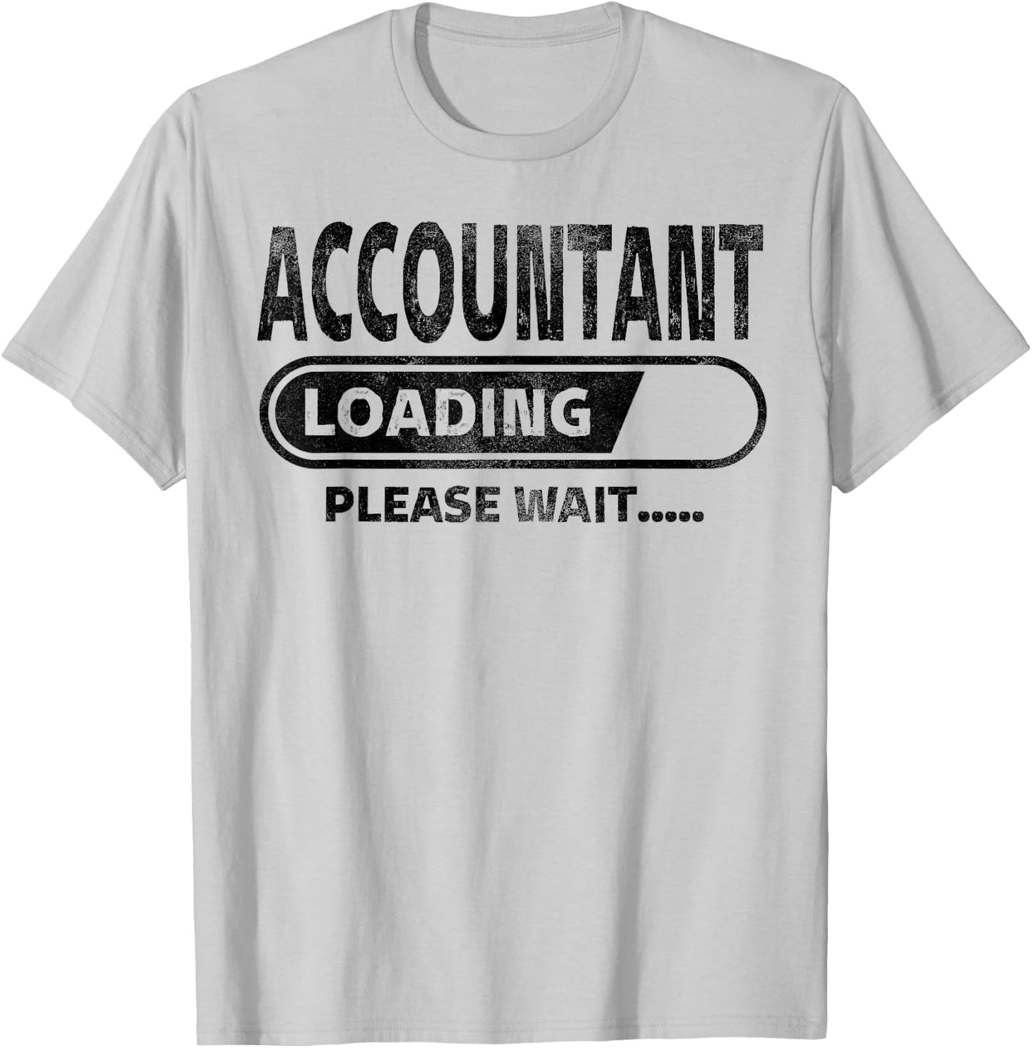 Funny Accountant Loading, Funny Accounting Student Gifts T-Shirt - T-Shirt | Ash