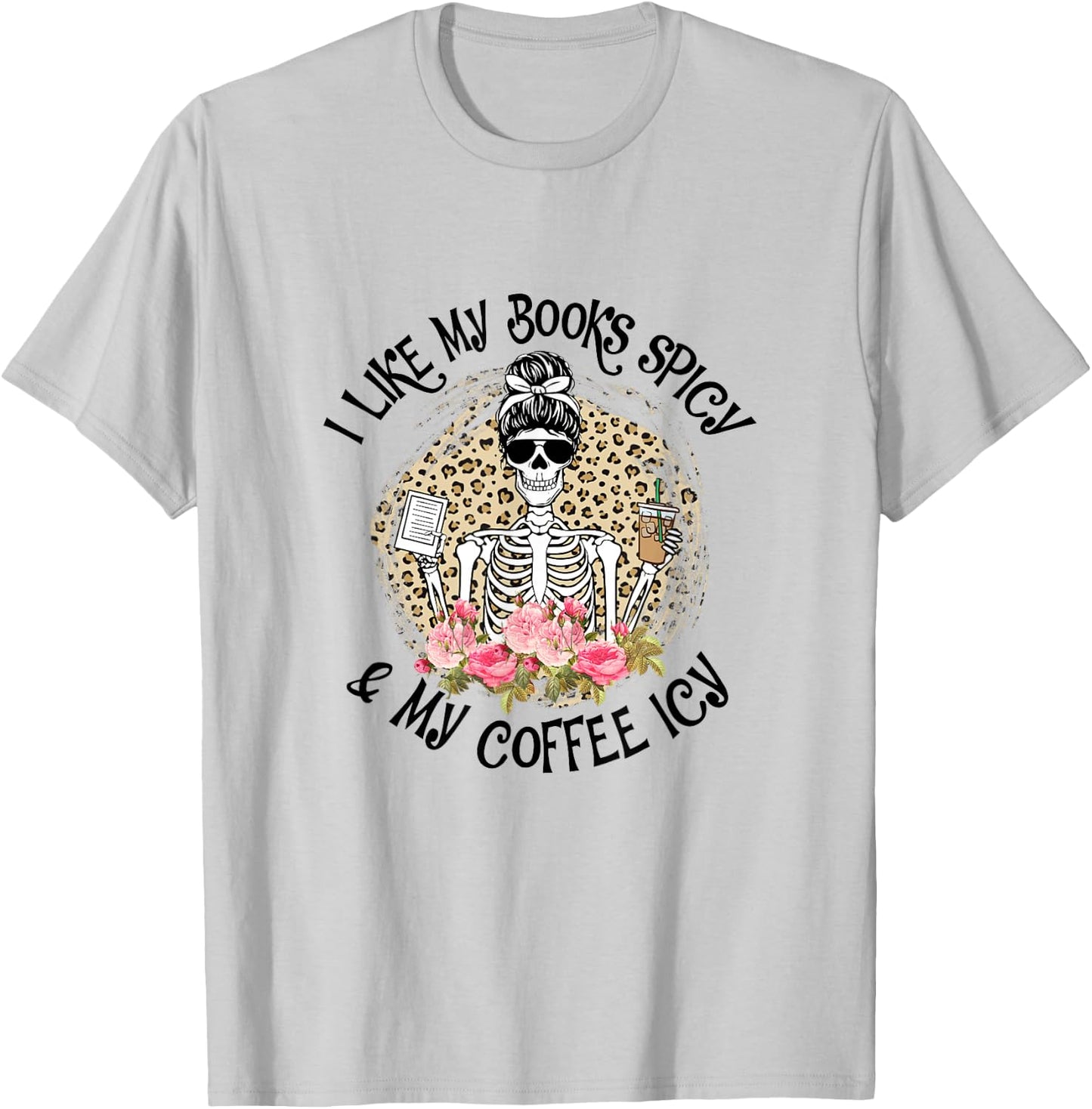 I Like My Books Spicy & My Coffee Icy Reader Reading Bookish T-Shirt - T-Shirt | Ash