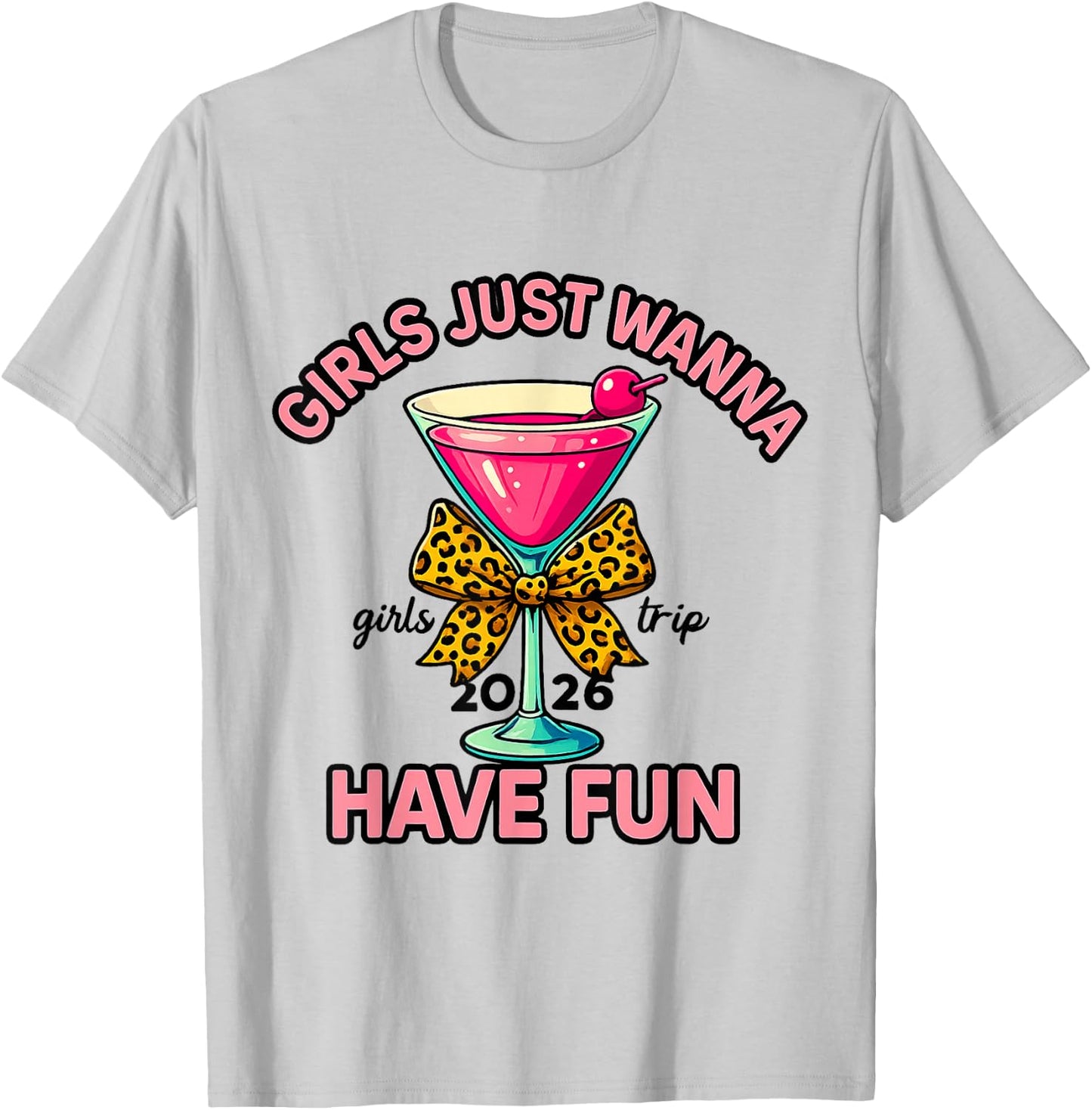 Girls Just Wanna Have Fun Girls Trip 2026 T-Shirt - T-Shirt | Ash