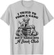 Book Lover Library Reading Funny Bookish Literature Reader T-Shirt - T-Shirt | Ash