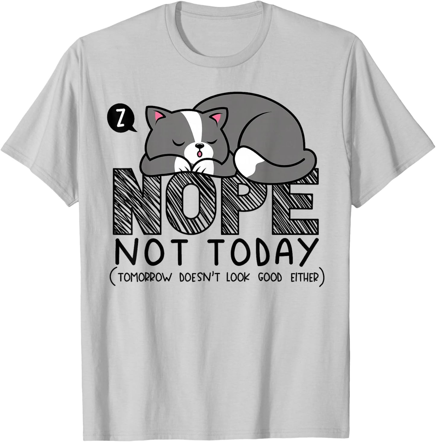 Nope not Today Sleeping Cat Novelty Graphic Procrastinator T-Shirt - T-Shirt | Ash