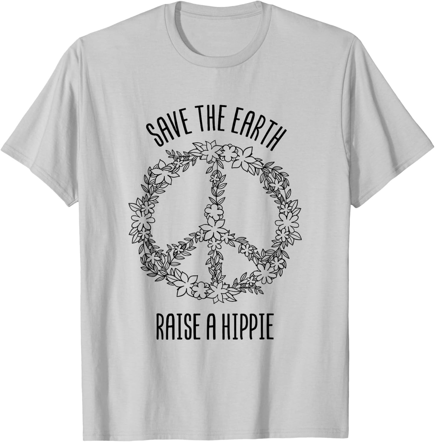 Save The Earth Raise A Hippie Planet Earth Day Gift T-Shirt - T-Shirt | Ash