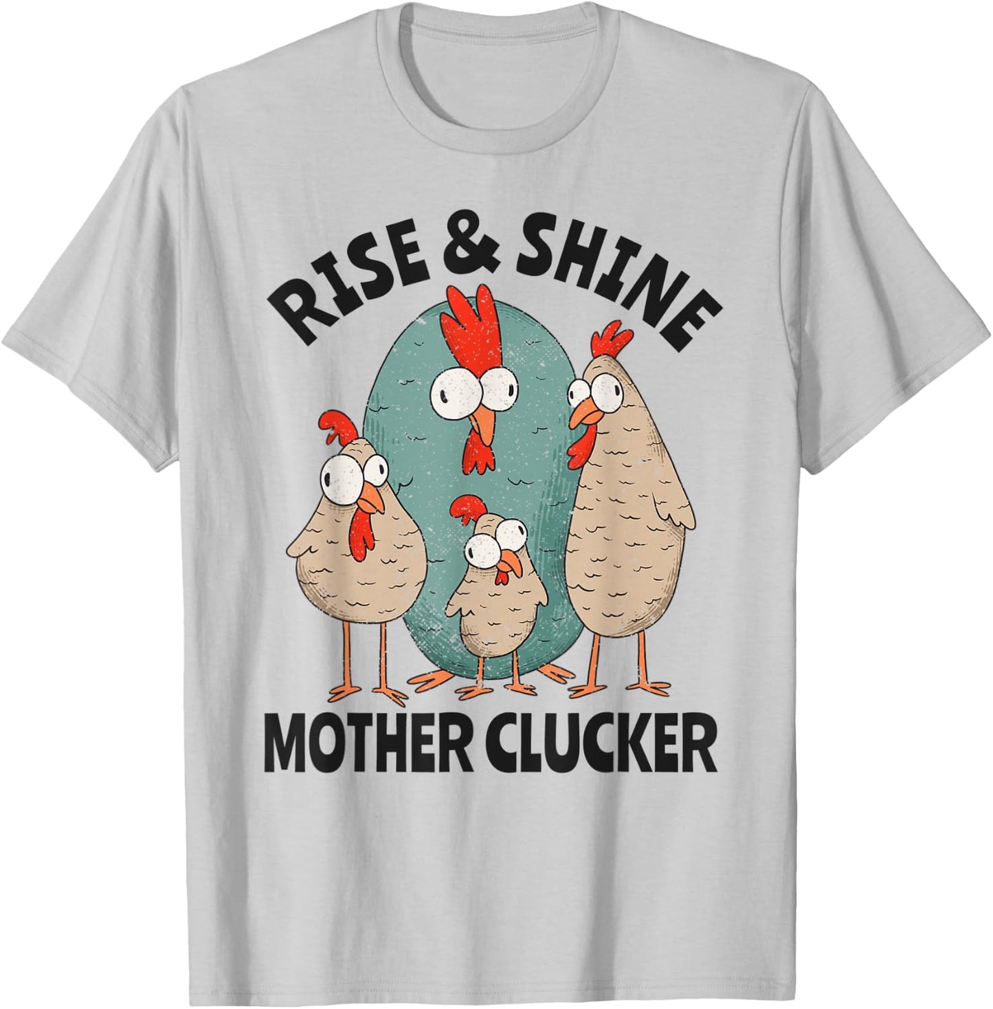 Rise & Shine Mother Clucker Crazy Chicken T-Shirt - T-Shirt | Ash