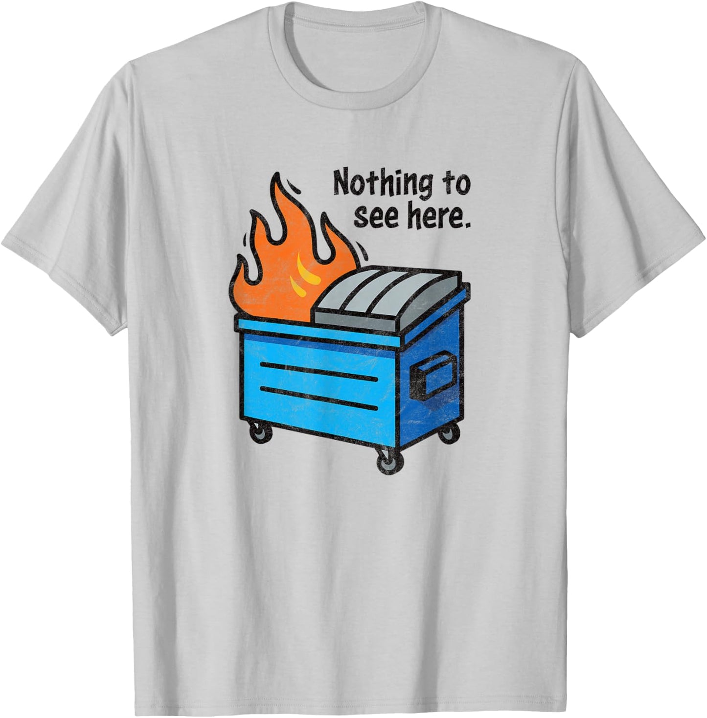 NOTHING TO SEE HERE - funny retro dumpster on fire sarcastic T-Shirt - T-Shirt | Ash
