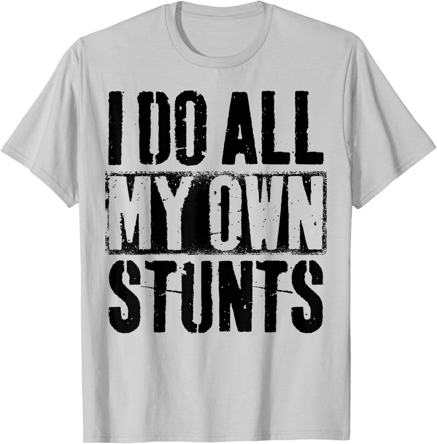 I Do My Own Stunts - Get Well Gift - Injury Leg - Broken Arm T-Shirt - T-Shirt | Ash