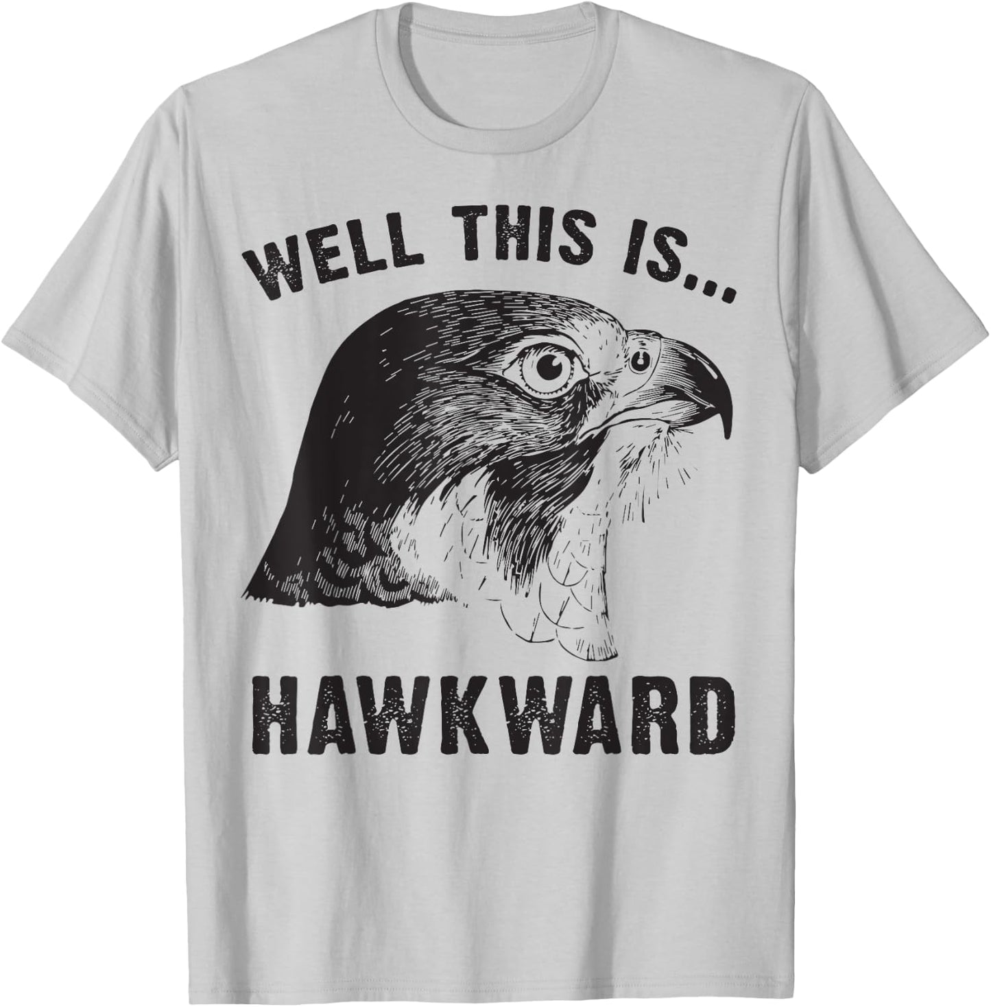 Well This is Hawkward T apparel Awkward funny animal pun T-Shirt - T-Shirt | Ash
